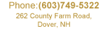 603.749.5322, 262 County Farm Rd, Dover, NH